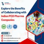 Explore the Benefits of Collaborating with Indian PCD Pharma Companies